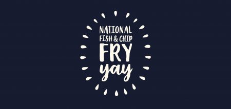 National Fish and Chip day Fry-yay